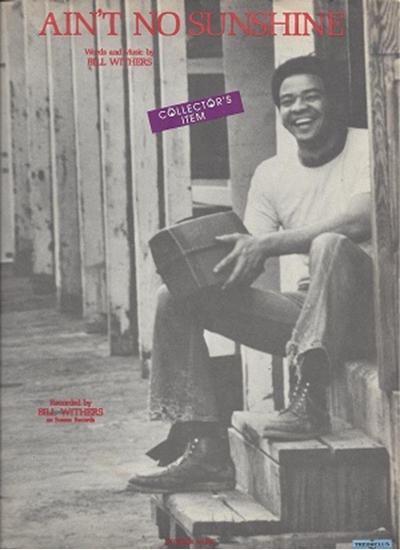 Picture of Ain't No Sunshine, written & recorded by Bill Withers