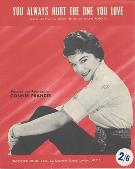 Picture of You Always Hurt the One You Love, Doris Fisher & Allan Roberts, recorded by Connie Francis