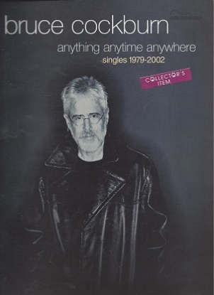 Picture of Bruce Cockburn, Anything Anytime Anywhere, singles 1979-2002