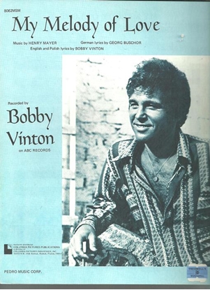Picture of My Melody of Love, Henry Mayer & Georg Buschor, popularized by Bobby Vinton