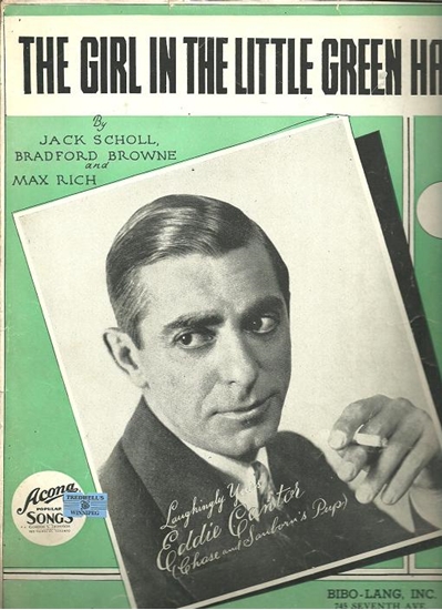 Picture of The Girl in the Little Green Hat, Jack Scholl/ Bradford Browne/ Max Rich, recorded by Eddie Cantor