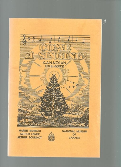 Picture of Come a Singing!, Canadian Folk Songs, compiled Marius Barbeau/ Arthur Lismer/ Arthur Bourinot