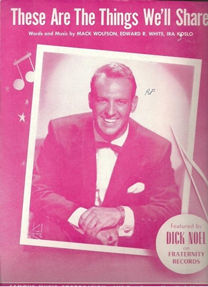 Picture of These Are The Things We'll Share, Mack Wolfson, Edward R. White, Ira Koslo, Dick Noel, sheet music