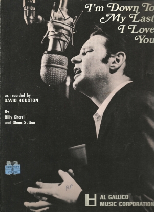Picture of I'm Down To My Last I Love You, Billy Sherrill & Glenn Sutton, recorded by David Houston