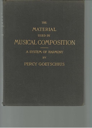 Picture of The Material Used In Musical Composition, A System of Harmony, Percy Goetschius