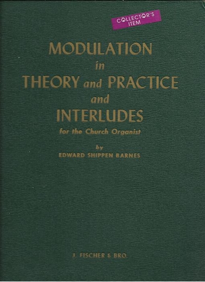 Picture of Modulation in Theory and Practice and Interludes for the Church Organist, Edward Shippen Barnes