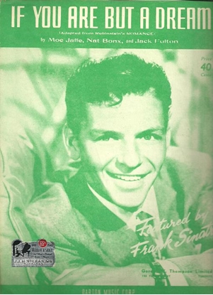 Picture of If You Are But a Dream, Moe Jaffe/ Nat Bonx/ Jack Fulton, recorded by  Frank Sinatra