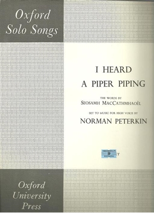Picture of I Heard a Piper Piping, Norman Peterkin, words by Seosamh MacCathmhaoel, high voice