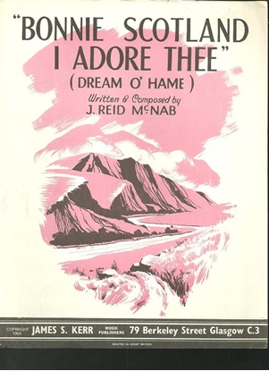Picture of Bonnie Scotland I Adore Thee (Dream o' Hame), J. Reid McNab
