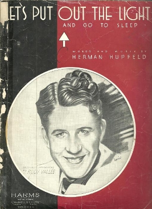 Picture of Let's Put Out the Lights and Go to Sleep, Herman Hupfeld, sung by Rudy Vallee