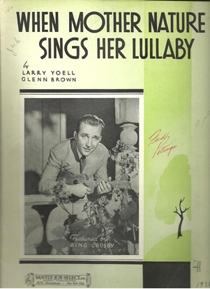 Picture of When Mother Nature Sings Her Lullaby, Larry Yoell & Glenn Brown, recorded by Bing Crosby