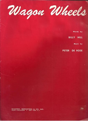 Picture of Wagon Wheels, Billy Hill & Peter De Rose, sheet music