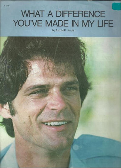 Picture of What a Difference You've Made in My Life, Archie P. Jordan, recorded by B. J. Thomas