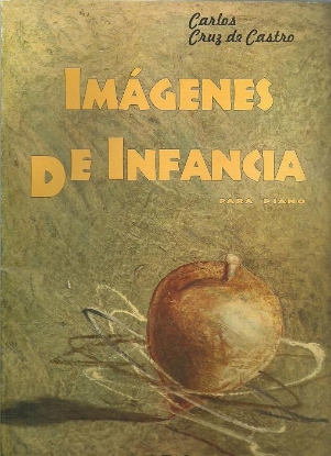 Picture of Imagenes de Infancia, (Scenes from Childhood), Carlos Cruz de Castro, piano solo 