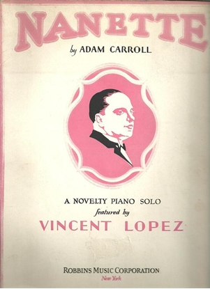 Picture of Nanette, Adam Carroll, dedicated to Vincent Lopez, piano solo