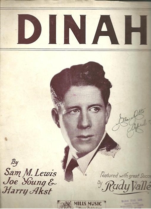 Picture of Dinah, Sam M. Lewis/ Joe Young/ Harry Akst, popularized by Rudy Vallee