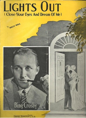 Picture of Lights Out (Close Your Eyes and Dream of Me), Billy Hill, recorded by Bing Crosby