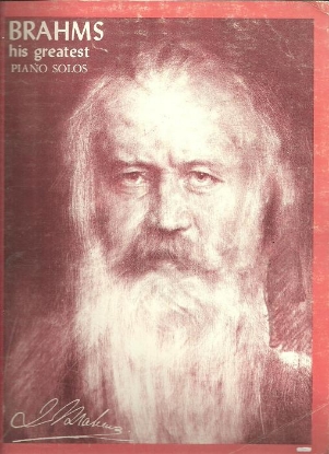 Picture of Johannes Brahms, His Greatest Piano Solos, ed. Alexander Shealy