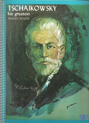 Picture of Tschaikowsky, His Greatest Piano Solos, ed. Alexander Shealy