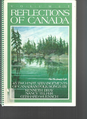 Picture of Reflections of Canada Volume 1, Kenneth Bray/ Nancy Telfer/ Gerhard Wuensch, two-part voices