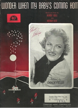 Picture of Wonder When My Baby's Coming Home, Kermit Goell & Arthur Kent, sung by Gracie Fields