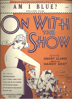 Picture of Am I Blue, from "On With the Show", Grant Clarke & Harry Akst, sung by Ethel Waters
