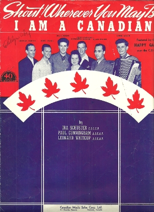 Picture of (Shout Wherever You May Be) I Am a Canadian, I. Schuster/ P. Cunningham/ L. Whitcup, featured by "The Happy Gang" on C.B.C. Radio