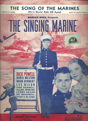 Picture of The Song of the Marines (We're Shovin' Right Off Again), from movie "The Singing Marine", Al Dubin & Harry Warren, sung by Dick Powell