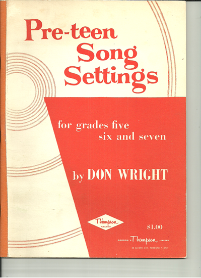 Picture of Pre-Teen Song Settings for Grades Five, Six & Seven, Don Wright, songbook
