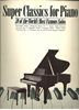 Picture of Super Classics for Piano, 59 of the World's Most Famous Solos