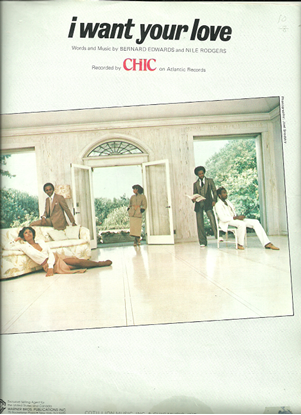 Picture of I Want Your Love, Bernard Edwards & Nile Rodgers, recorded by Chic