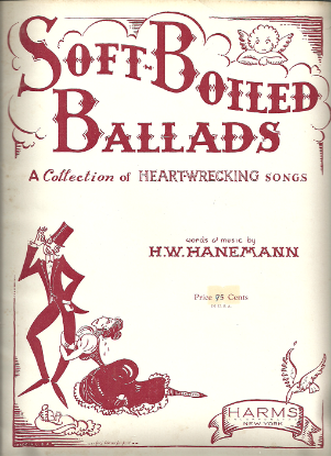 Picture of Soft Boiled Ballads, A collection of Heart-Wrecking Songs, H. W. Hanemann