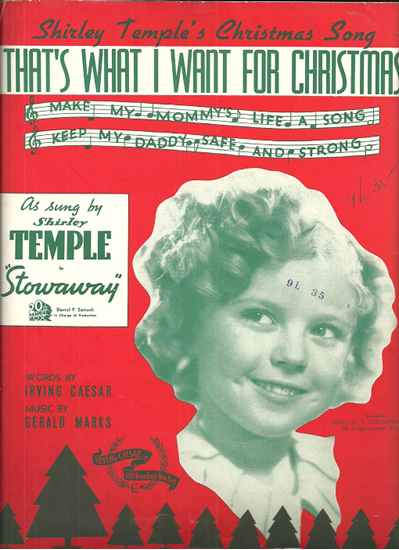 Picture of That's What I Want for Christmas, from movie "Stowaway", Irving Caesar & Gerald Marks, sung by Shirley Temple