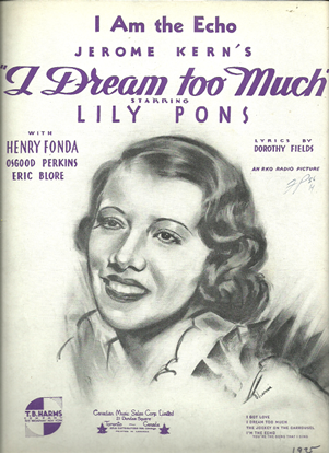 Picture of I Am the Echo, from movie "I Dream Too Much", Dorothy Fields & Jerome Kern, sung by Lily Pons