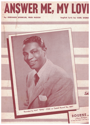 Picture of Answer Me My Love, Gerhard Winkler/ Fred Rauch/ Carl Sigman, recorded by Nat King Cole
