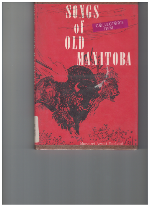 Picture of Songs of Old Manitoba, collected by Margaret Arnett MacLeod