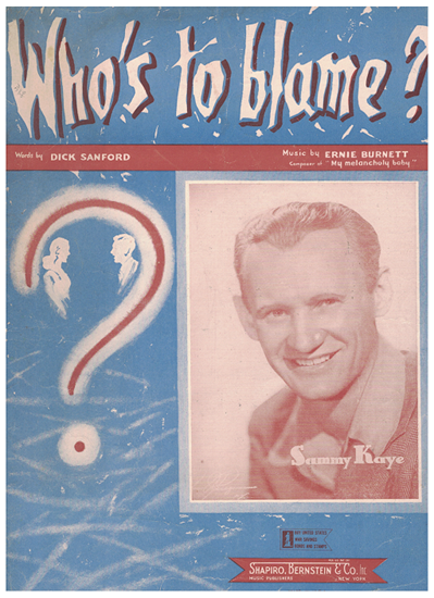 Picture of Who's to Blame, Dick Sanford & Ernie Burnett, recorded by Sammy Kaye