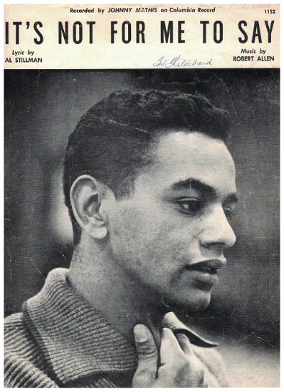 Picture of It's Not for Me to Say, Al Stillman & Robert Allen, recorded by Johnny Mathis