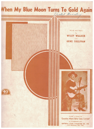 Picture of When My Blue Moon Turns to Gold Again, Wiley Walker & Gene Sullivan, recorded by Wilf Carter then Elvis Presley