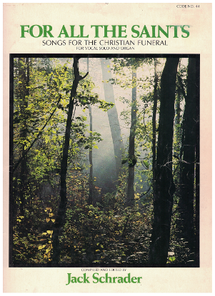 Picture of For All the Saints, Songs for the Christian Funeral, ed. Jack Schrader