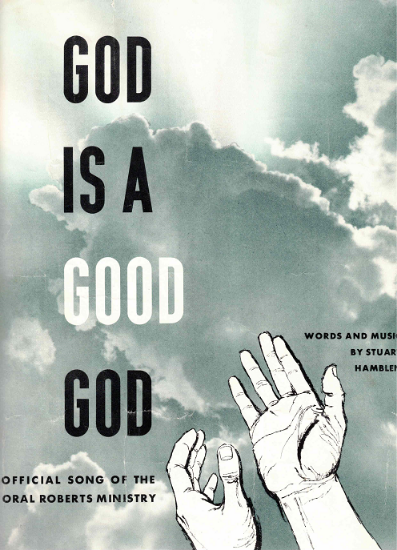 Picture of God is a Good God, Official Song of the Oral Roberts Ministry, Stuart Hamblen