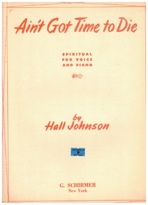 Picture of Ain't Got Time to Die, med-high voice spiritual, Hall Johnson